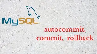 26 - MySQL Autocommit, commit, rollback