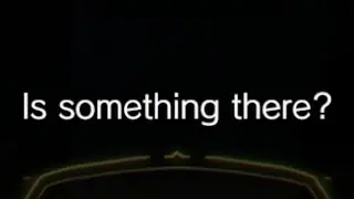 Is something there?