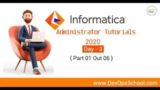 Informatica Administrator Tutorials 2020 - Day 3 { Part 01 Out 06 }