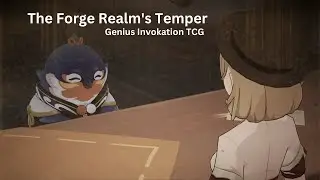 The Forge Realm's Temper [Genius Invokation TCG] | Genshin Impact [3.7 Update]