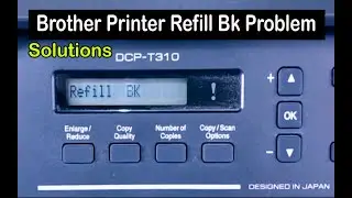 Brother Printer !! Cannot Print Refill bk ink brother dcp-t310