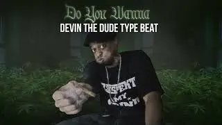 Devin The Dude Type Beat - Do You Wanna