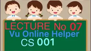 Cs001 short lecture 7 || Cs001 vu short lecture no 7 || vu helper online