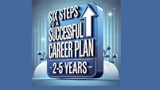 Six steps to personalized career plan (2-5 years)