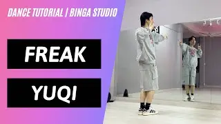 [HƯỚNG DẪN NHẢY/DANCE TUTORIAL] Freak - YuQi by BinGa STUDIO | MIRRORED