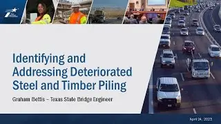 2-1Identifying and Addressing Deteriorated Steel and Timber Piling Graham Bettis, TxDOT