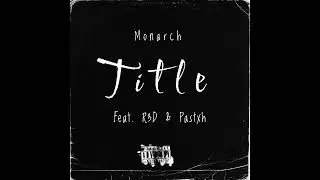 Monarch - Title ft. R3D & Pastxh