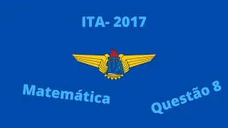 Resolução ITA-2017-Matemática-Questão 8