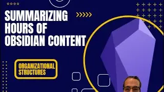 Summarizing Hours of Obsidian Tutorials: Organizational Structures