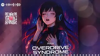 🎵[Japanese] Overdrive Syndrome (JP)[Aina]