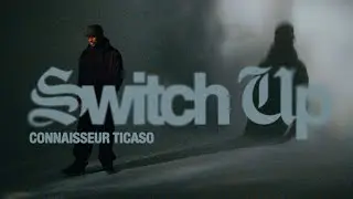 Connaisseur Ticaso - Switch Up (Official Video)