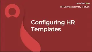 [011] Configuring HR Templates | ServiceNow HRSD (CIS-HR Exam Prep)