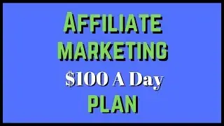 How To Start Affiliate Marketing Step By Step 2019 Beginner Tutorial | $100 A Day Plan