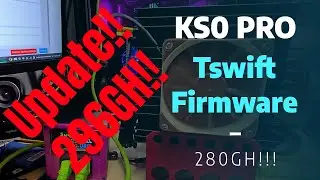 KS0 Pro Tswift Firmware 280GH Update
