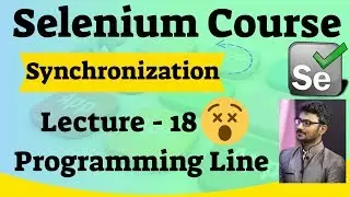 Synchronization in Selenium WebDriver (Selenium Course) - Lecture 18