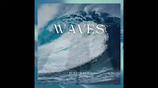 JUST!JOSH | Waves | OFFICIAL AUDIO