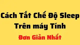 Thủ thuật máy tính, cách tắt chế độ sleep trên máy tính