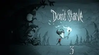#3 Don't Starve - Жадина