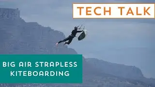 Tech Talk: big air strapless kiteboarding, is it even a thing?