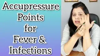 Acupressure points for Fever & Infections Instant relief | Acupressure for Cough, Cold & Fever