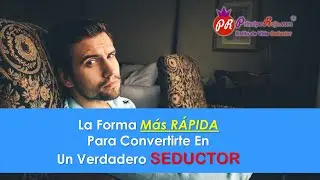 La Forma Más RÁPIDA de Ser un Verdadero Seductor - Como Ser Mas Atractivo y Ser Un Hombre Alfa