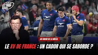Au Coeur de la Mêlée : le XV de France, un cador qui se saborde ?