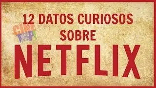 12 Datos curiosos sobre NETFLIX | CineTop!