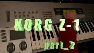 KORG Z-1 // Physical Modelling Synth // NO TALKING // Including Wavedrum // Part 2