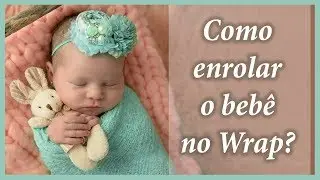 Como enrolar o bebê no Wrap (super FÁCIL!) - Ep 09