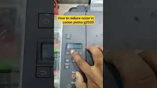 How to reduce noise in canon Pixma G2020,3020,3060 