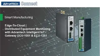 Edge-To-Cloud | Distributed Equipment Monitoring with Advantech Intelligent IoT Gateway