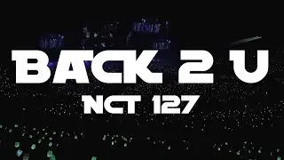 [Vietsub] NCT 127 - Back 2 U (NEO CITY IN SEOUL)