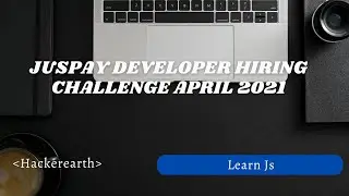 Juspay Developer Hiring challenge April 2021 || Hackerearth || Learn Js
