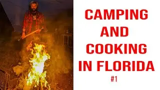 #Camping  and #Cooking in Florida Episode 1