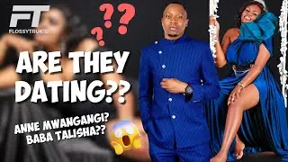 Is ANN MWANGANGI dating BABA TALISHA?