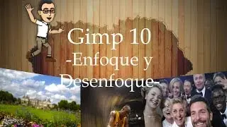 🎨 Curso básico de Gimp 10 -Enfoque y Desenfoque de Fotografías-