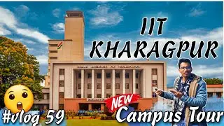 2023 IIT Kharagpur Campus Tour | Indian Institute of Technology, Kharagpur 