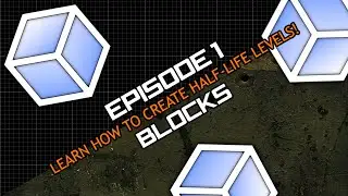 Episode 1: Blocks | Level Creation Guide For Half-Life