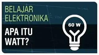Apa itu Watt, kWh dan PK/HP? - Belajar Elektronika Ep. 5