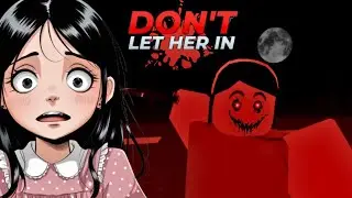 Don't Let Her In - roblox