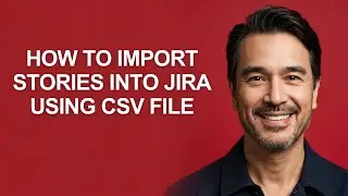 How to Import Stories Into Jira Using Csv File - KevinHowTo