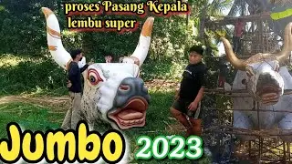 proses pasang Kepala lembu terbesar 2023 