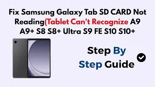 Fix Samsung Galaxy Tab SD CARD Not Reading(Tablet Can't Recognize A9 A9+ S8 S8+ Ultra S9 FE S10 S10+