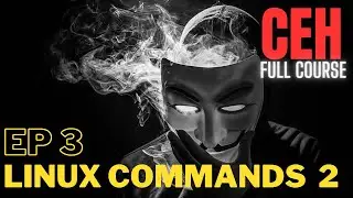 CEH v12, EP 3, LINUX COMMANDS PART 2