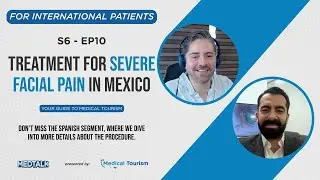 Treatment for severe facial pain in Mexico - MedTalk Podcast S6 - EP10