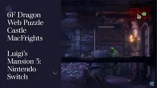 6F Dragon Web Puzzle - Luigi's Mansion 3 - Nintendo Switch - Castle Macfright