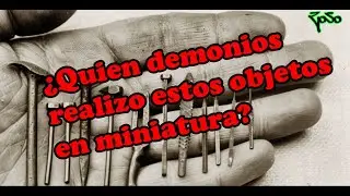 ¿Quien demonios realizo estos objetos en miniatura?