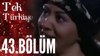 Tek Türkiye 43.Bölüm İzle