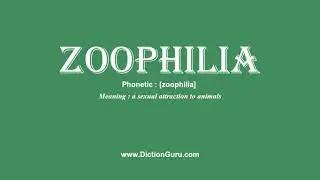 zoophilia: How to pronounce zoophilia with Phonetic and Examples