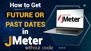 How to get Future or Past Dates in JMeter without Code | JMeter Tutorial for Beginners